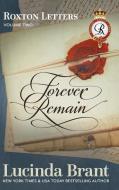 Forever Remain: Roxton Letters Volume Two:: A Companion to the Roxton Family Saga Books 4-6 di Lucinda Brant edito da LIGHTNING SOURCE INC