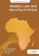 Religion, Law And Security In Africa edito da AFRICAN SUN MeDIA
