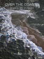 Over the Coasts: An Aerial View of Geology di Michael Collier edito da MIKAYA PR