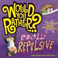 Would You Rather...? Radically Repulsive di Justin Heimberg, David Gomberg edito da Falls Media