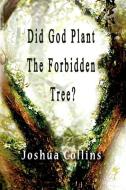 Did God Plant the Forbidden Tree? di Joshua Collins edito da Global Educational Advance, Inc.