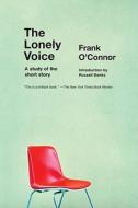 The Lonely Voice: A Study of the Short Story di Frank O'Connor edito da Melville House Publishing