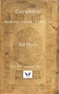 Completion: Rendezvous with God Volume Four: A Novel Volume 4 di Bill Myers edito da FIDELIS PUB