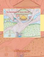 The Adventures of Acorn Woods di Patricia Sharon Eakins edito da WESTBOW PR