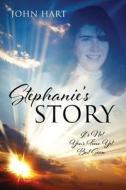STEPHANIE'S STORY: IT'S NOT YOUR TIME YE di JOHN HART edito da LIGHTNING SOURCE UK LTD