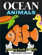 Coloring Books for Toddlers: Ocean Animal Coloring Book for Kids Midnight Edition: Under the Sea Animals to Color for Early Childhood Learning, Pre di Allison Winters edito da Createspace Independent Publishing Platform