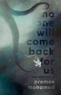No One Will Come Back For Us di Premee Mohamed edito da CHIZINE PUBN