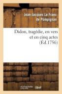 Didon, Tragï¿½die, En Vers Et En Cinq Actes di Le Franc de Pompignan-J-J edito da Hachette Livre - Bnf