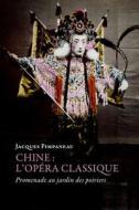 Chine -- l'Opera Classique: Promenade Au Jardin Des Poiriers di Jacques Pimpaneau edito da LES BELLES LETTRES