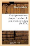 Description Courte Et Abregee Des Salines Du Gouvernement D'Aigle di HALLER-A edito da Hachette Livre - BNF