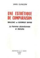 Une Esthetique de Comparaison, Balzac Et George Sand: La Femme Abandonnee Et Metella di Honore de Balzac, George Sand edito da KLINCKSIECK