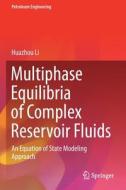 Multiphase Equilibria of Complex Reservoir Fluids di Huazhou Li edito da Springer International Publishing