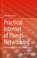 Practical Internet Of Things Networking di Rolando Herrero edito da Springer International Publishing AG
