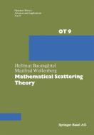 Mathematical Scattering Theory di Baumgärtel, Wollenberg edito da Birkhäuser Basel