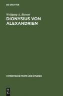 Dionysius von Alexandrien di Wolfgang A. Bienert edito da De Gruyter