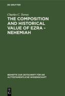 The composition and historical value of Ezra - Nehemiah di Charles C. Torrey edito da De Gruyter