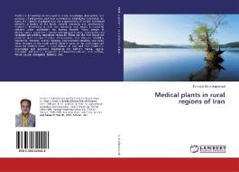 Medical plants in rural regions of Iran di Farhood Golmohammadi edito da LAP Lambert Academic Publishing