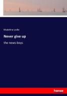 Never give up di Madeline Leslie edito da hansebooks