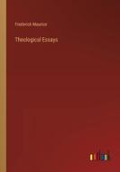 Theological Essays di Frederick Maurice edito da Outlook Verlag