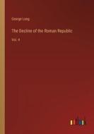 The Decline of the Roman Republic di George Long edito da Outlook Verlag
