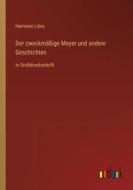 Der zweckmäßige Meyer und andere Geschichten di Hermann Löns edito da Outlook Verlag