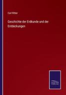 Geschichte der Erdkunde und der Entdeckungen di Carl Ritter edito da Salzwasser-Verlag