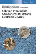Solution-Processable Components for Organic Electronic Devices di J Ulanski edito da Wiley VCH Verlag GmbH