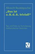 "Das ist o. B. d. A. trivial!" di Albrecht Beutelspacher edito da Vieweg+Teubner Verlag