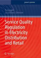 Service Quality Regulation In Electricity Distribution And Retail di Elena Fumagalli, Luca Schiavo, Florence Delestre edito da Springer-verlag Berlin And Heidelberg Gmbh & Co. Kg