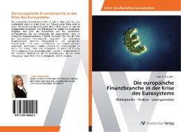 Die europäische Finanzbranche in der Krise des Eurosystems di Linda Leubuscher edito da AV Akademikerverlag