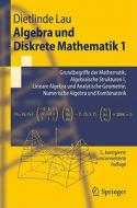 Algebra und Diskrete Mathematik 1 di Dietlinde Lau edito da Springer-Verlag GmbH