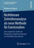 Nichtlineare Zeitreihenanalyse als neue Methode für Eventstudien di Waldemar Wagner edito da Springer Fachmedien Wiesbaden