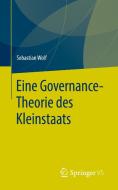 Eine Governance-Theorie des Kleinstaats di Sebastian Wolf edito da Springer-Verlag GmbH