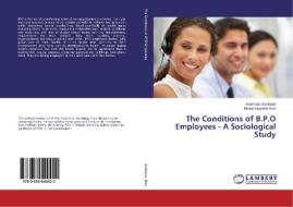 The Conditions of B.P.O Employees - A Sociological Study di Aravindan Subbiyan, Bhanu Gayathri Devi edito da LAP Lambert Academic Publishing