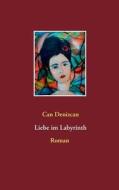 Liebe Im Labyrinth di Can Denizcan edito da Books On Demand