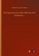 The Speeches (In Full) of Rt.Hon W.E Gladstone.... di Gladstone and O´Brien edito da Outlook Verlag
