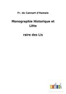 Monographie Historique et Litte´raire des Lis di Fr. de Cannart d&aposHamale edito da Outlook Verlag
