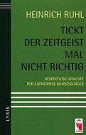 Tickt der Zeitgeist mal nicht richtig di Heinrich Ruhl edito da Frieling & Huffmann GmbH