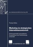Marketing im strategischen Unternehmensnetzwerk di Thomas Köhne edito da Deutscher Universitätsverlag
