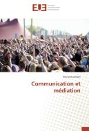 Communication et médiation di Bernard Lamizet edito da Editions universitaires europeennes EUE