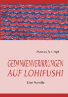 GEDANKENVERIRRUNGEN AUF LOHIFUSHI di Marcus Schimpf edito da Books on Demand