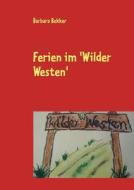 Ferien im 'Wilder Westen' di Barbara Bekker edito da Books on Demand