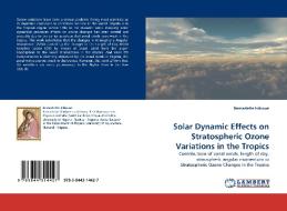 Solar Dynamic Effects on Stratospheric Ozone Variations in the Tropics di Bernadette Isikwue edito da LAP Lambert Acad. Publ.
