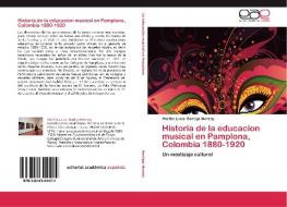 Historia de la educacion musical en Pamplona, Colombia 1880-1920 di Martha Lucia Barriga Monroy edito da EAE