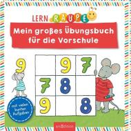 Lernraupe - Mein großes Übungsbuch für die Vorschule edito da Ars Edition GmbH