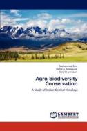 Agro-biodiversity Conservation di Mohammad Rais, Nehal A. Farooquee, Gary W. vanLoon edito da LAP Lambert Academic Publishing