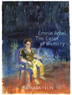 Emmie Arbel. The Color of Memory di Barbara Yelin edito da Reprodukt
