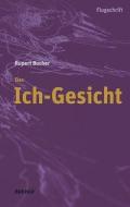 Das Ich-Gesicht di Rupert Bucher edito da Bucher GmbH & Co.KG