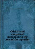 Critical And Exegetical Handbook To The Acts Of The Apostles di Heinrich August Wilhelm Meyer, Paton J Gloag edito da Book On Demand Ltd.