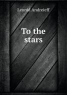 To The Stars di Leonid Andreieff edito da Book On Demand Ltd.